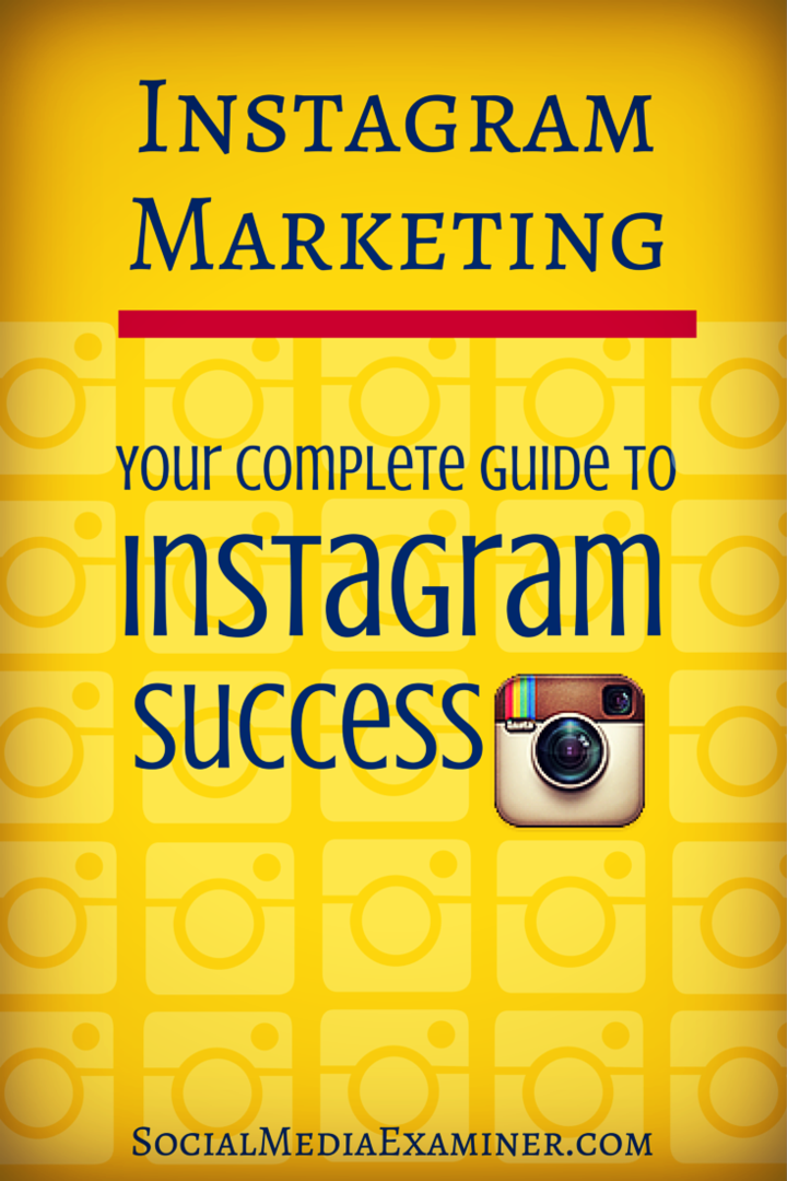 Instagram Marketing: Din kompletta guide till Instagram-framgång: Social Media Examiner