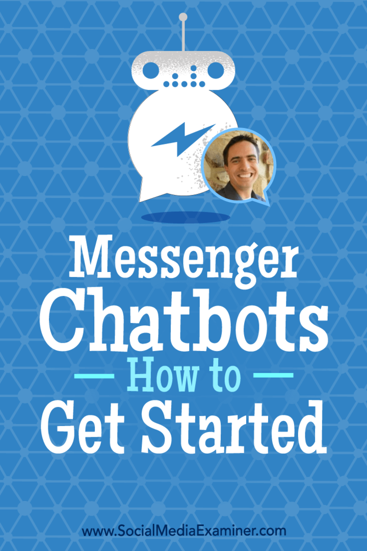 Messenger Chatbots: Hur kommer du igång med insikter från Ben Beck på Social Media Marketing Podcast.