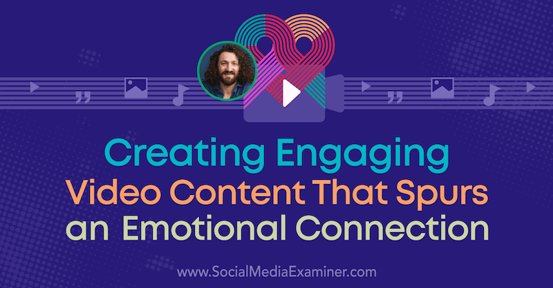 Skapa engagerande videoinnehåll som ger en känslomässig anslutning med insikter från Ezra Firestone på Social Media Marketing Podcast.