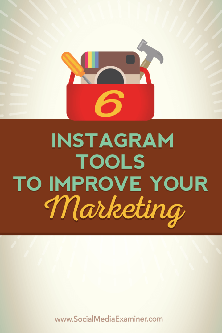 6 Instagram-verktyg för att förbättra din marknadsföring: Social Media Examiner