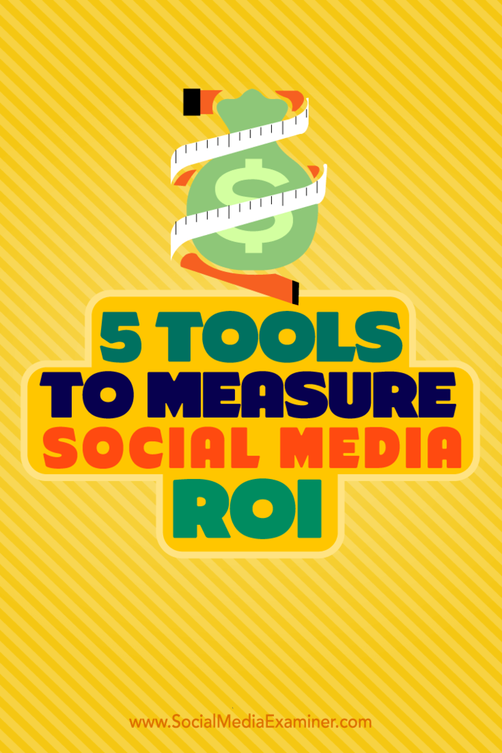 Tips om fem verktyg du kan använda för att mäta din avkastning på sociala medier.