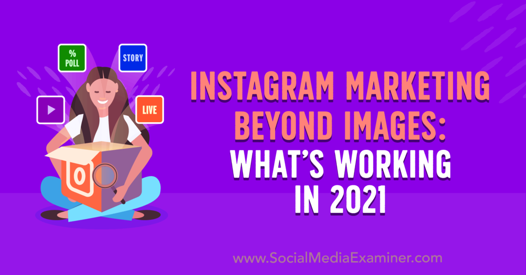 Instagram Marketing Beyond Images: Vad fungerar 2021 av Laura Davis på Social Media Examiner.