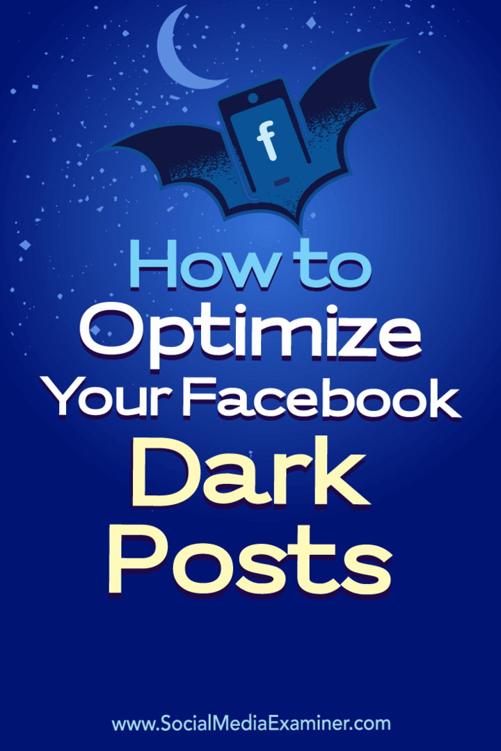 Så här optimerar du dina mörka inlägg på Facebook: Social Media Examiner