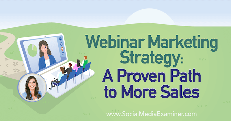 Webinar marknadsföringsstrategi: En beprövad väg till mer försäljning med insikter från Amy Porterfield på Social Media Marketing Podcast.