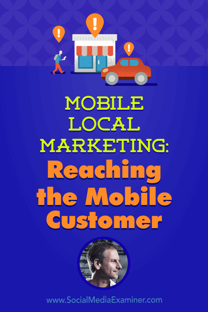 Mobil lokal marknadsföring: Nå den mobila kunden med insikter från Rich Brooks på Social Media Marketing Podcast.
