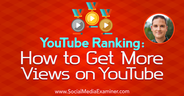 YouTube Ranking: Hur får du fler visningar på YouTube med insikter från Sean Cannell på Social Media Marketing Podcast.