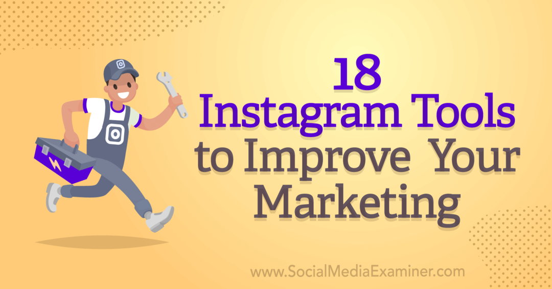 18 Instagram-verktyg för att förbättra din marknadsföring av Anna Sonnenberg på Social Media Examiner.