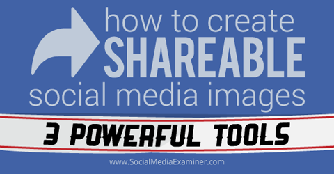 3 verktyg för att skapa bilder i sociala medier