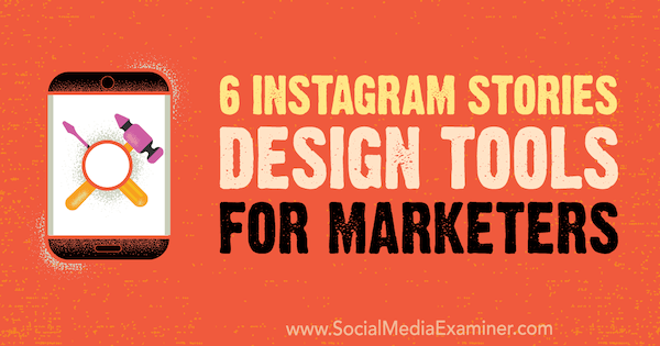6 Instagram Stories Designverktyg för marknadsförare av Caitlin Hughes på Social Media Examiner.