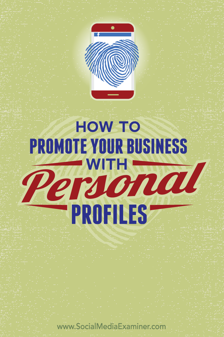 Hur du marknadsför ditt företag med personliga sociala profiler: Social Media Examiner