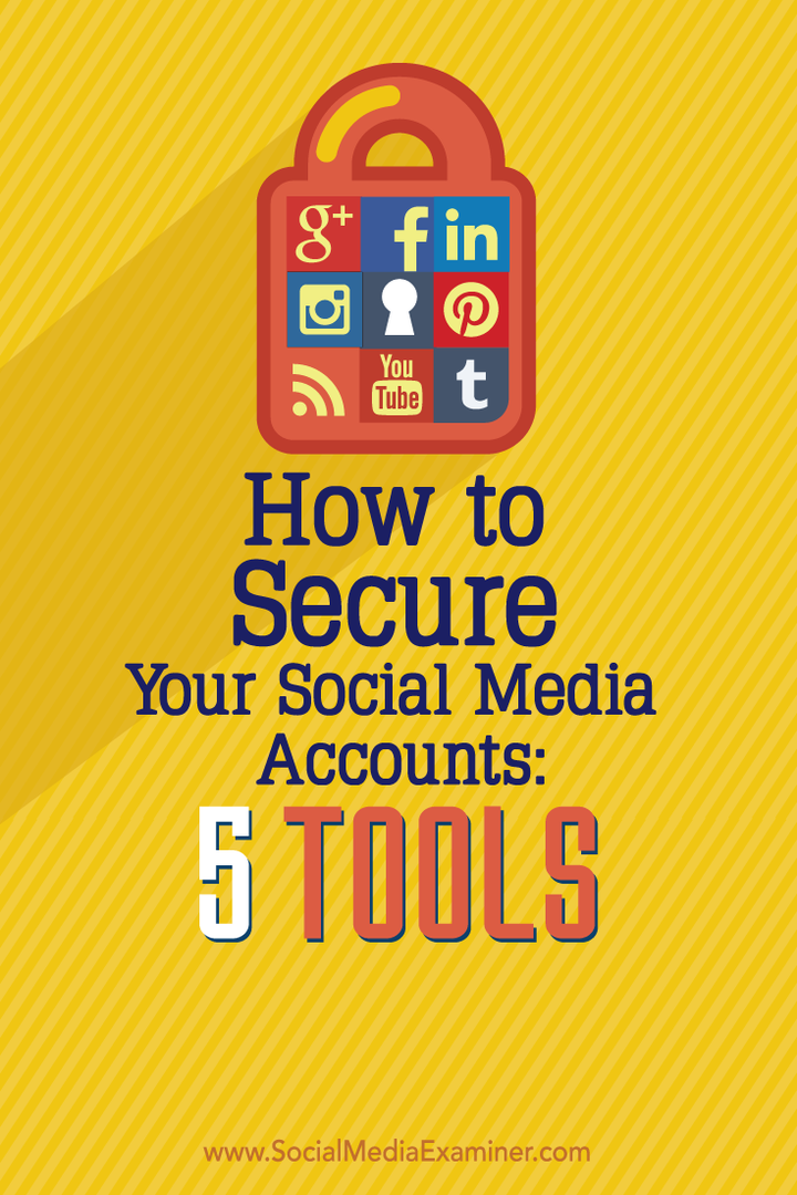 Så här skyddar du dina sociala mediekonton: 5 verktyg: Social Media Examiner