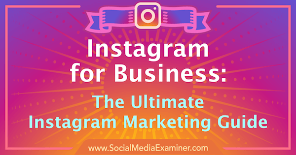 Instagram Marketing: Den ultimata guiden för ditt företag.