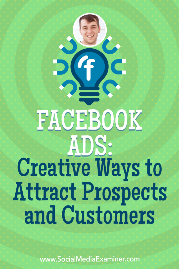 Facebook-annonser: Kreativa sätt att locka framtidsutsikter och kunder: Social Media Examiner