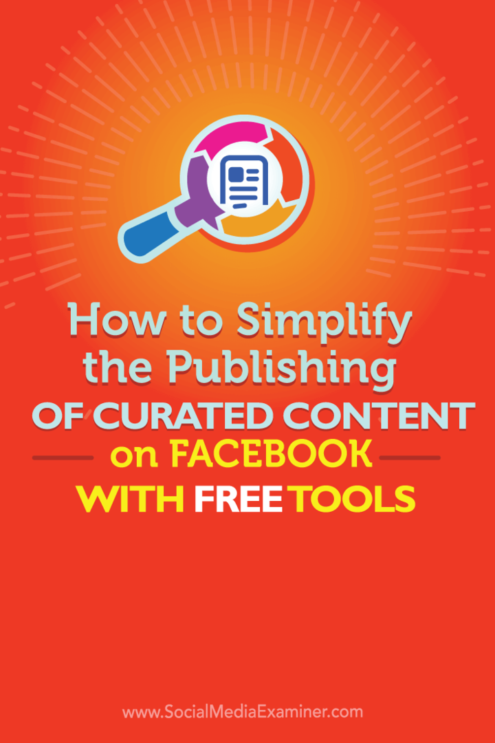 Hur man förenklar publiceringen av curated innehåll på Facebook med gratisverktyg: Social Media Examiner