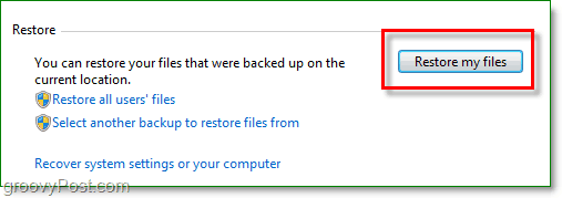 Windows 7 säkerhetskopia - klicka på återställ mina filer i säkerhetskopieringsverktyget