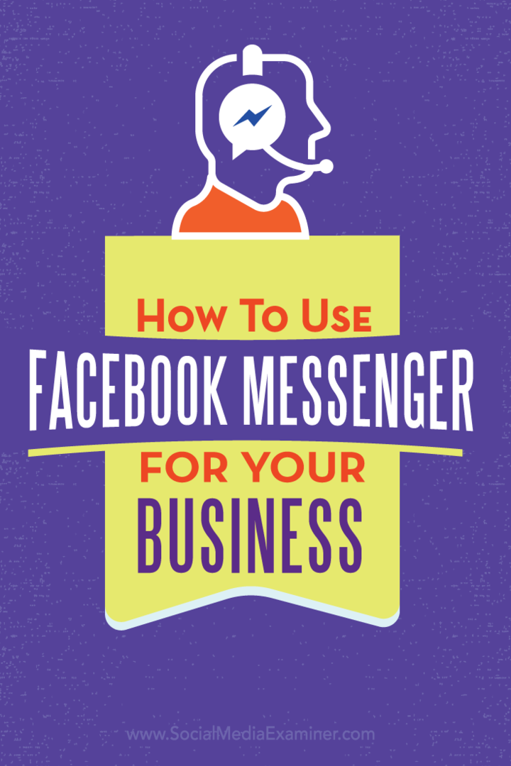 Så här använder du Facebook Messenger för ditt företag: Social Media Examiner