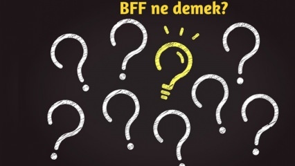 Vad betyder BFF? Hur används BFF i det dagliga livet? Vad är BFF (Best Friend Forever) Turkish?