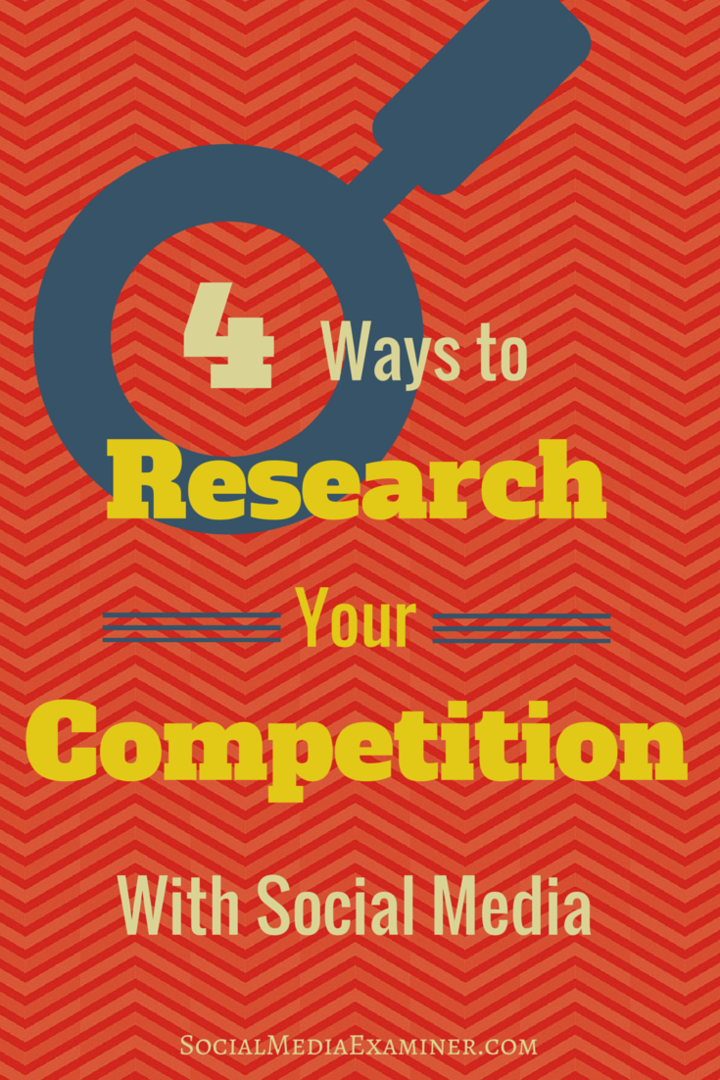 4 sätt att undersöka din konkurrens med sociala medier: Social Media Examiner