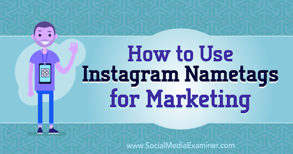 Hur man använder Instagram-namntaggar för marknadsföring av Jenn Herman på Social Media Examiner.