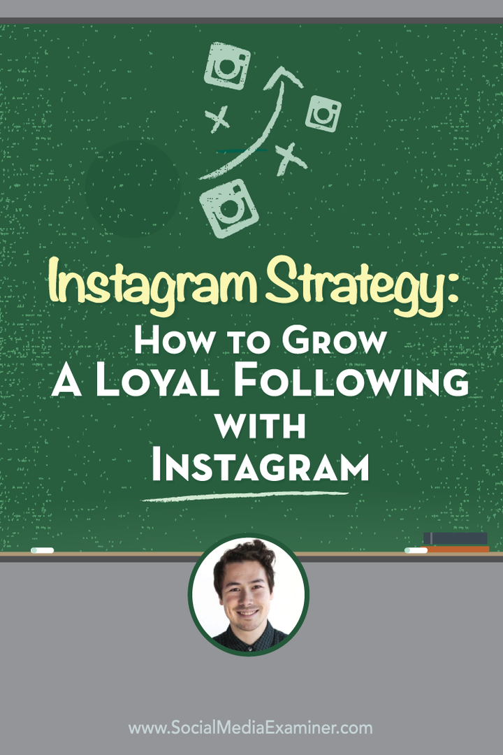 Instagram-strategi: Hur man får en lojal följd med Instagram: Social Media Examiner