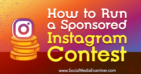 Hur man kör ett sponsrat Instagram-tävling av Ana Gotter på Social Media Examiner.