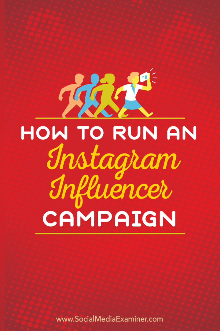 Hur man kör en Instagram Influencer-kampanj: Social Media Examiner