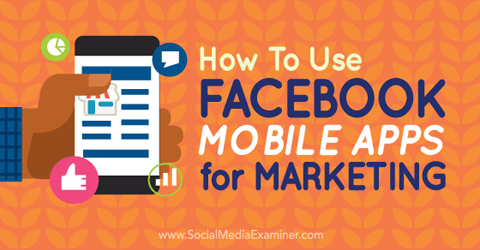 använda facebook mobilappar för marknadsföring