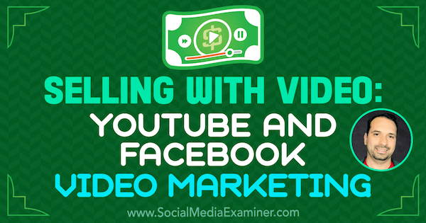 Säljer med video: YouTube och Facebook Video Marketing med insikter från Jeremy Vest på Social Media Marketing Podcast.