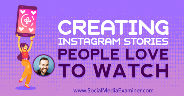 Skapa Instagram-berättelser som människor älskar att titta på med insikter från Jesse Driftwood på Social Media Marketing Podcast.