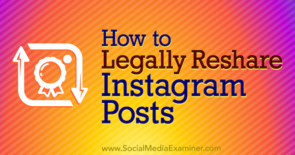 Hur man lagligt delar Instagram-inlägg av Jenn Herman på Social Media Examiner.