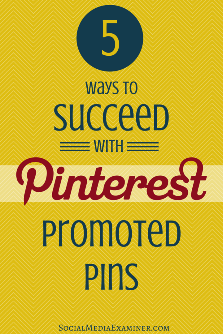 5 sätt att lyckas med Pinterest Promoted Pins: Social Media Examiner