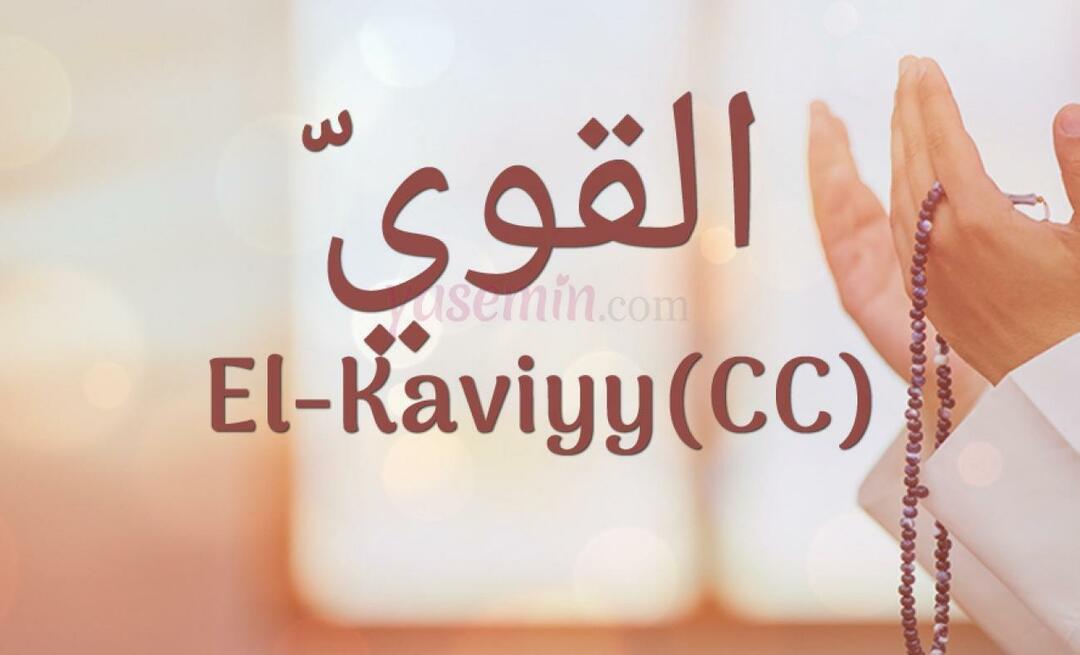 Vad betyder El-Kaviyy (cc) i Esma-ul Husna? Vilka är dygderna med al-Kaviyy?
