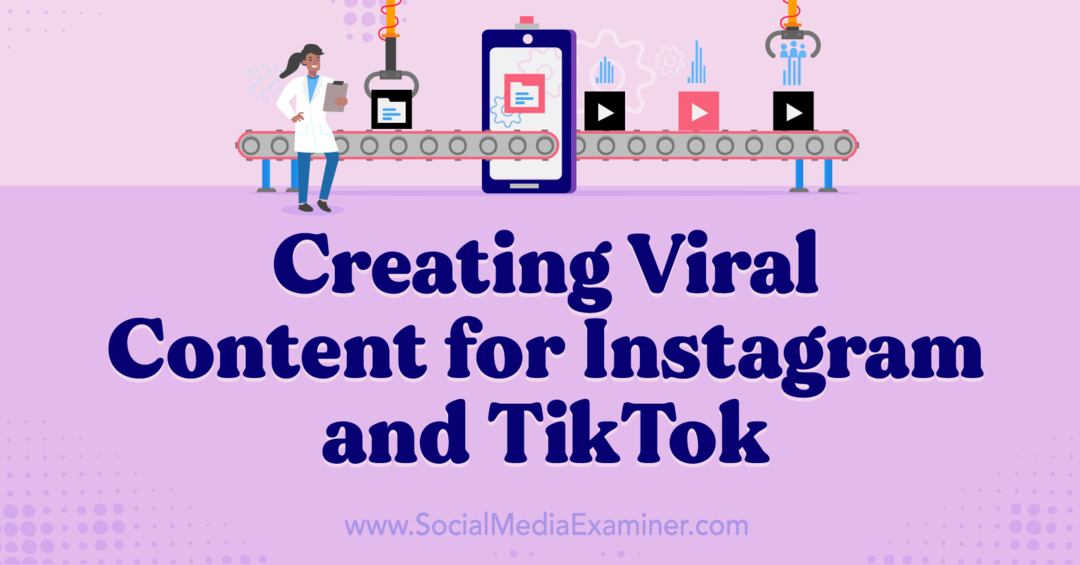 Skapa viralt innehåll för Instagram och TikTok-Social Media Examiner