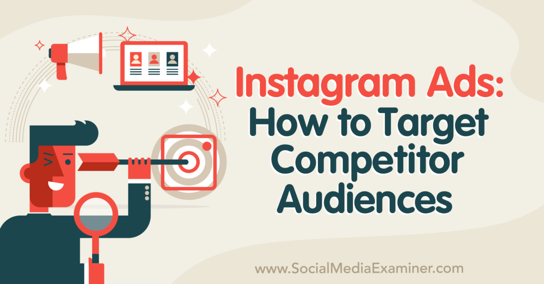 Instagram-annonser: Hur man riktar in sig på konkurrentpublik – granskare av sociala medier