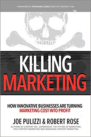 Killing Marketing av Joe Pulizzi och Robert Rose.