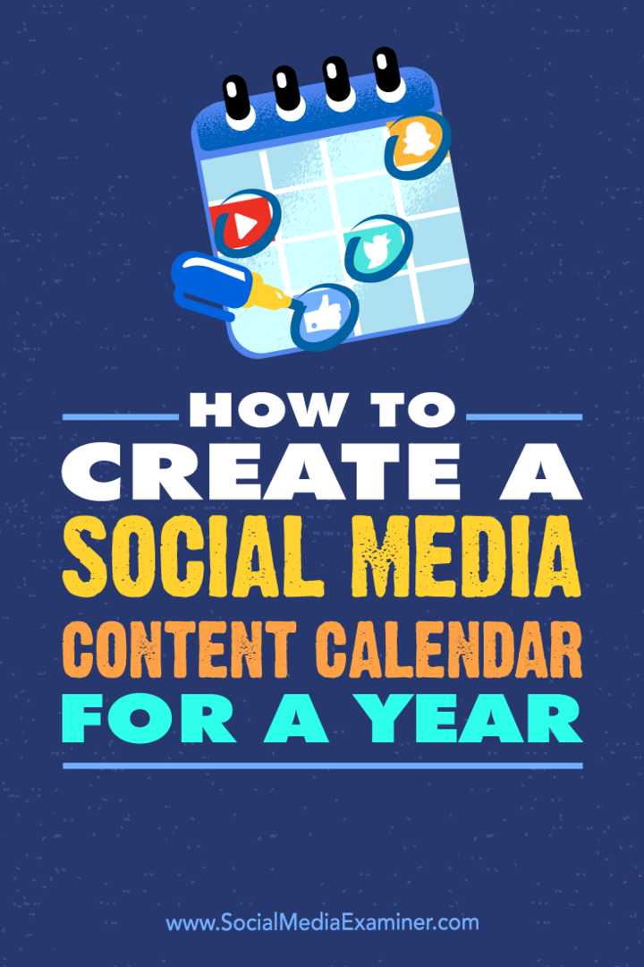 Hur man skapar en innehållskalender för sociala medier under ett år: Social Media Examiner