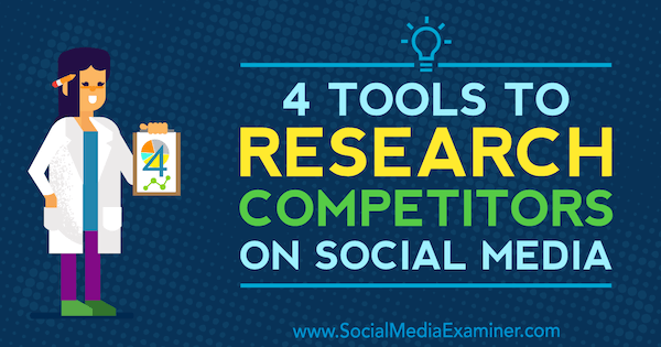 4 verktyg för att forska konkurrenter på sociala medier av Ana Gotter på Social Media Examiner.