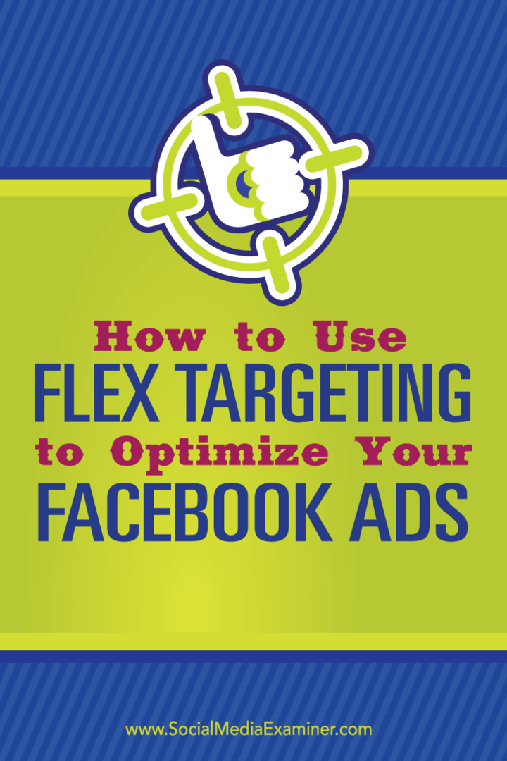 Så här använder du Flex Targeting för att optimera dina Facebook-annonser: Social Media Examiner