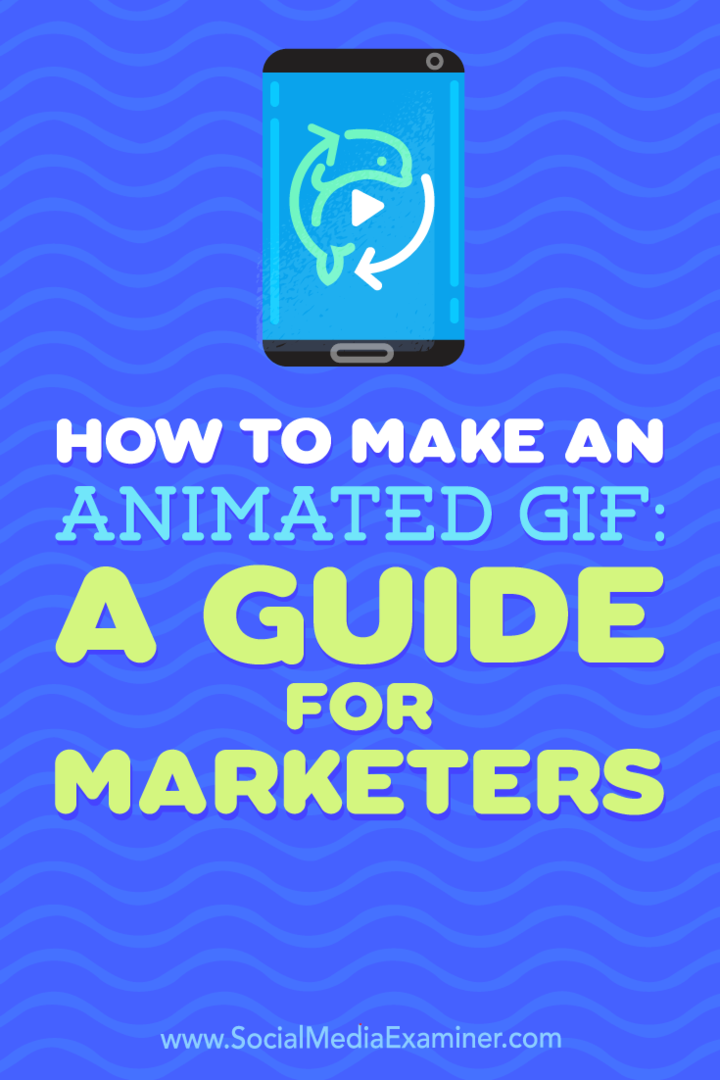 Hur man skapar en animerad GIF: En guide för marknadsförare av Peter Gartland på Social Media Examiner.