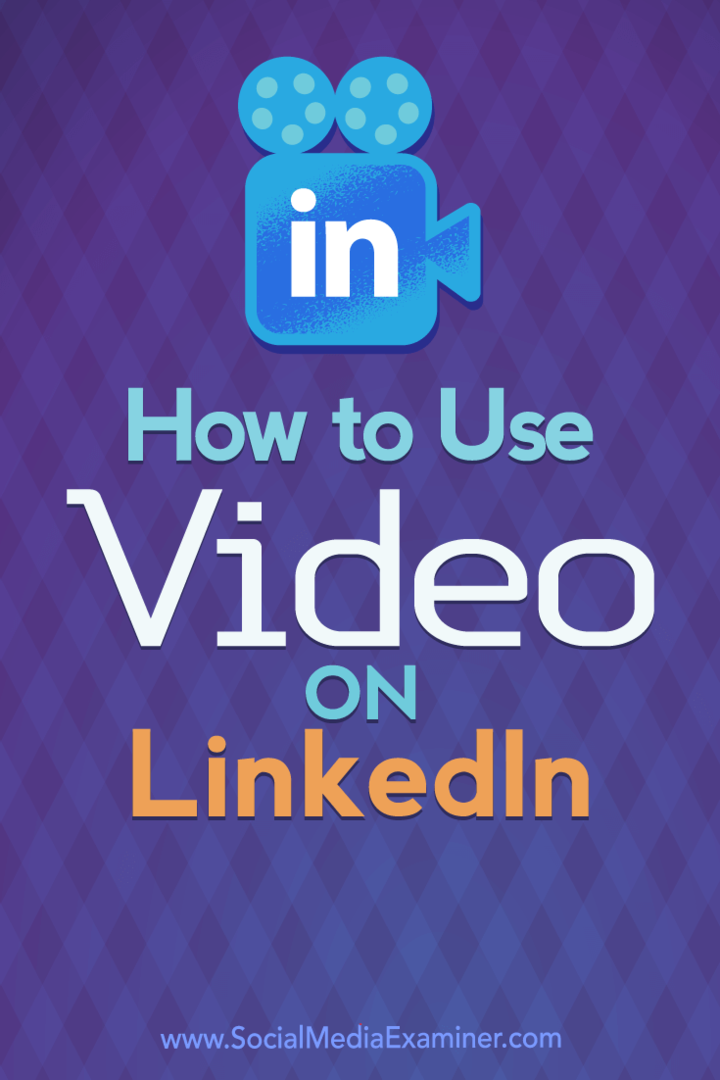 Hur man använder video på LinkedIn: Social Media Examiner