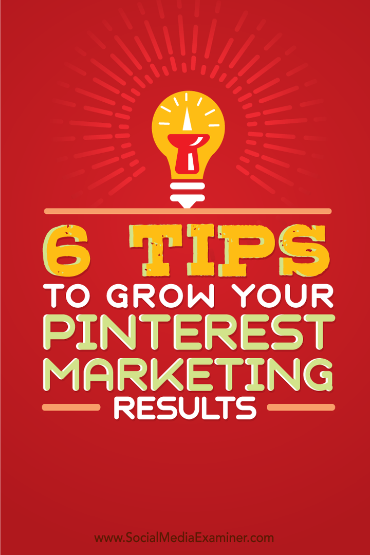 6 tips för att öka dina Pinterest-marknadsföringsresultat: Social Media Examiner