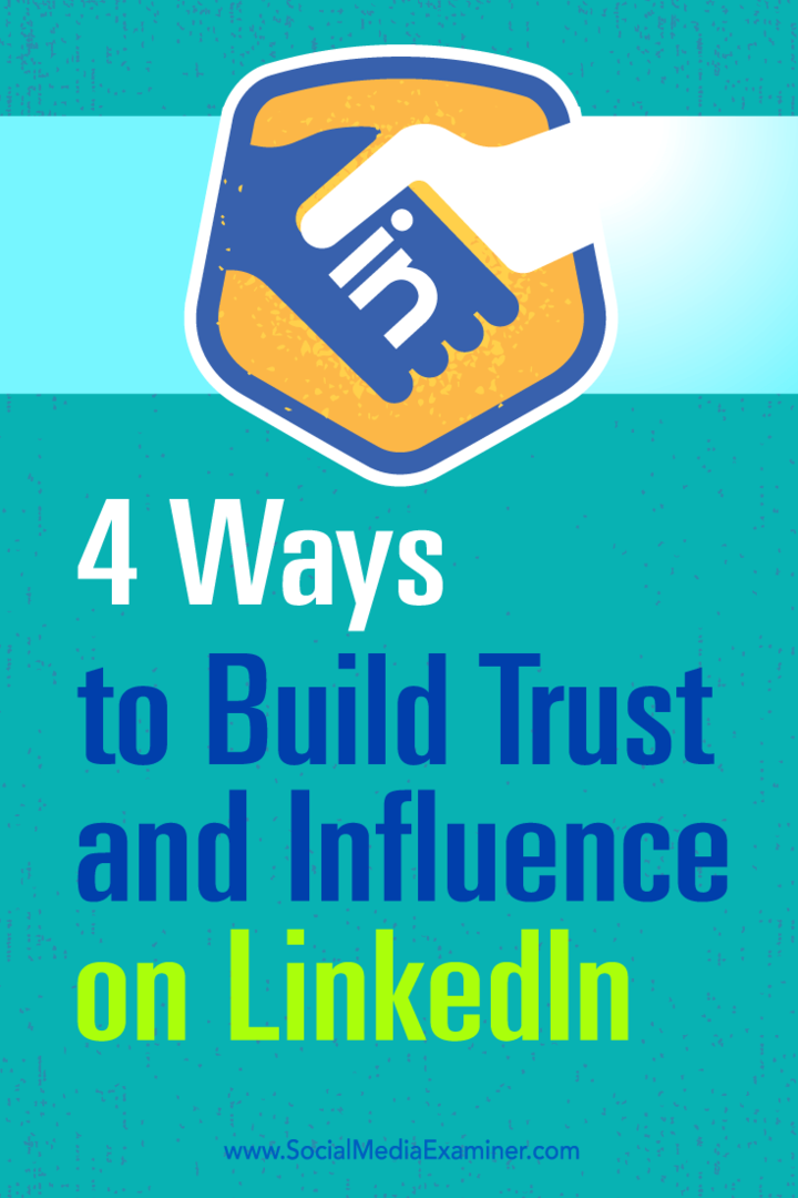 Tips om fyra sätt att öka ditt inflytande och bygga förtroende på LinkedIn.