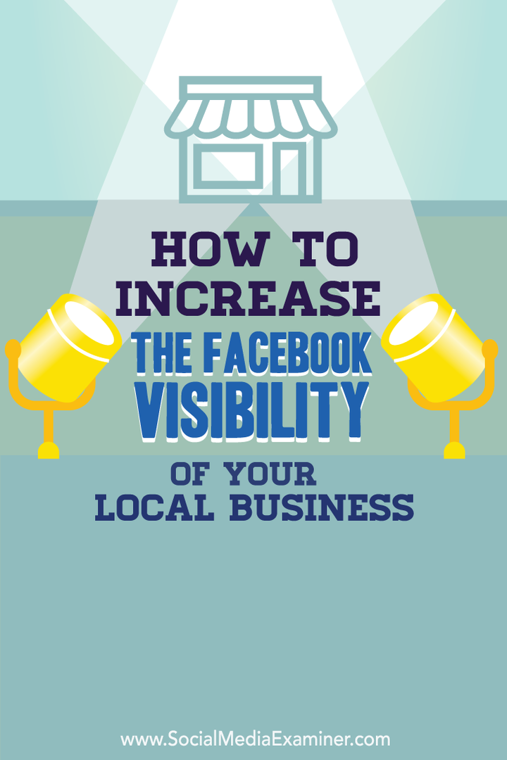 Hur du ökar Facebooks synlighet för ditt lokala företag: Social Media Examiner