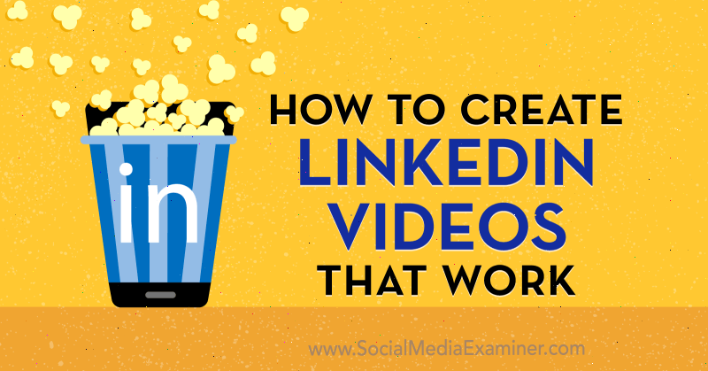 Hur man skapar LinkedIn-videor som fungerar av Amir Shahzeidi på Social Media Examiner.