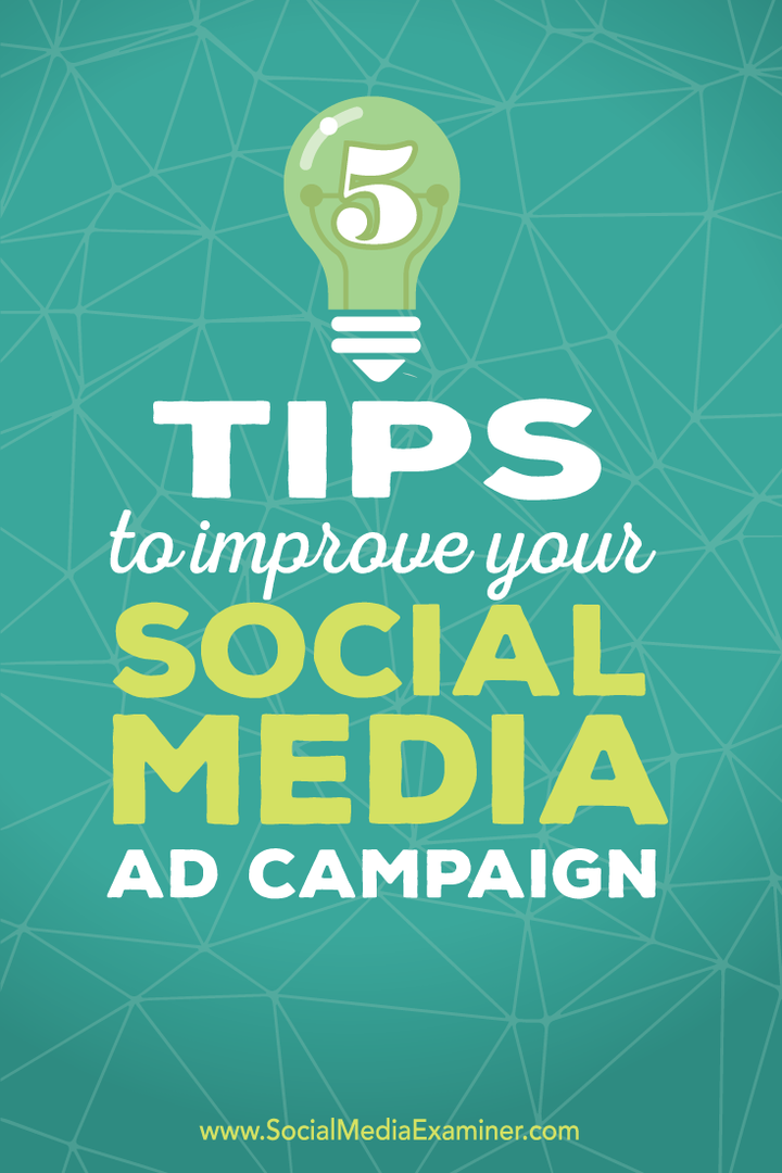5 tips för att förbättra dina sociala medier Annonskampanjer: Social Media Examiner