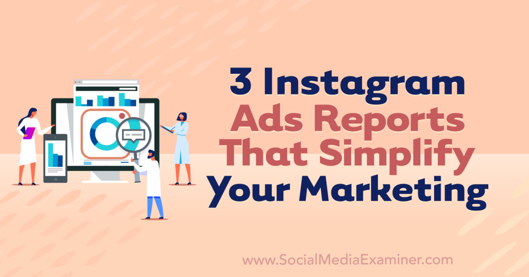 3 Instagram-annonsrapporter som förenklar din marknadsföring av Anna Sonnenberg på Social Media Examiner.