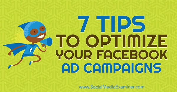 7 tips för att optimera dina Facebook-annonskampanjer av Maria Dykstra på Social Media Examiner.