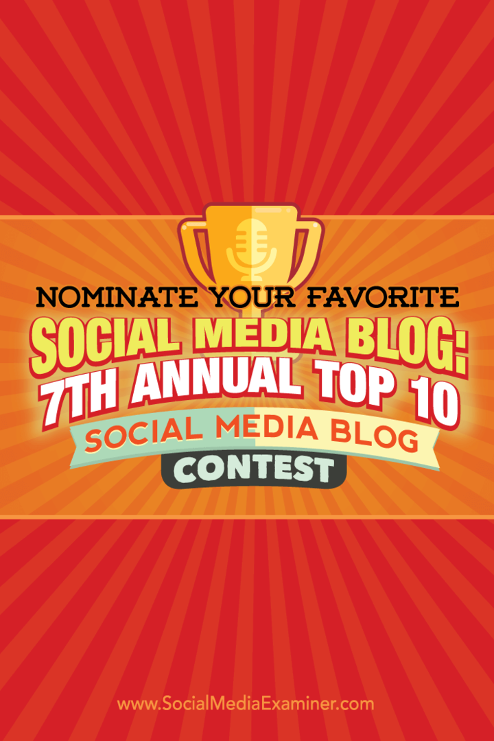 Nominera din favoritblogg för sociala medier: 7: e årliga topp 10-tävlingen för sociala medier: Social Media Examiner