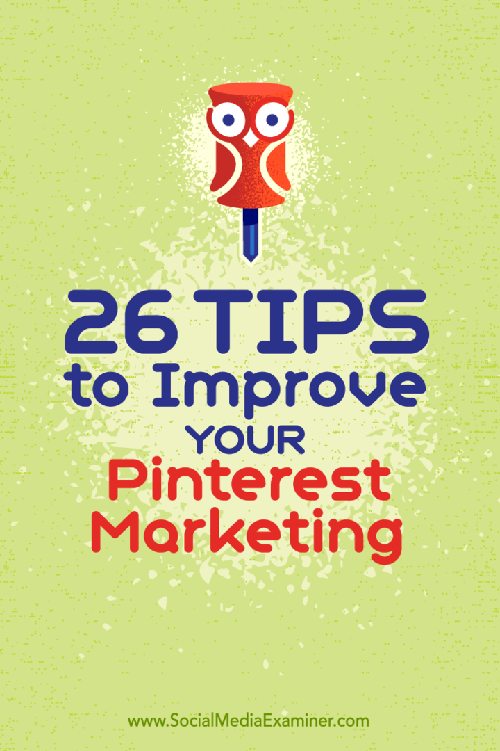 Tips om 26 sätt att förbättra din marknadsföring på Pinterest.