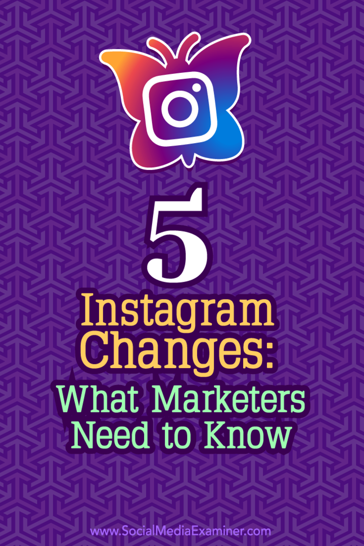 5 Instagram-förändringar: Vad marknadsförare behöver veta: Social Media Examiner